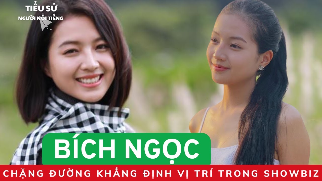 TIỂU SỬ BÍCH NGỌC | Chặng Đường Khẳng Định Vị Trí Trong Showbiz