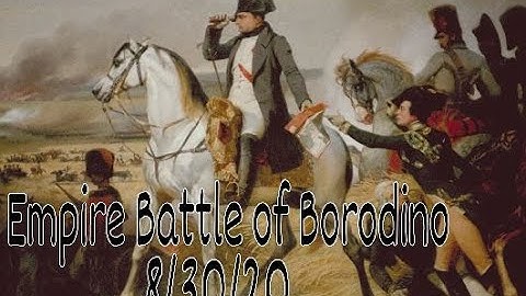 EMPIRE Battle of Borodino 8/30/20
