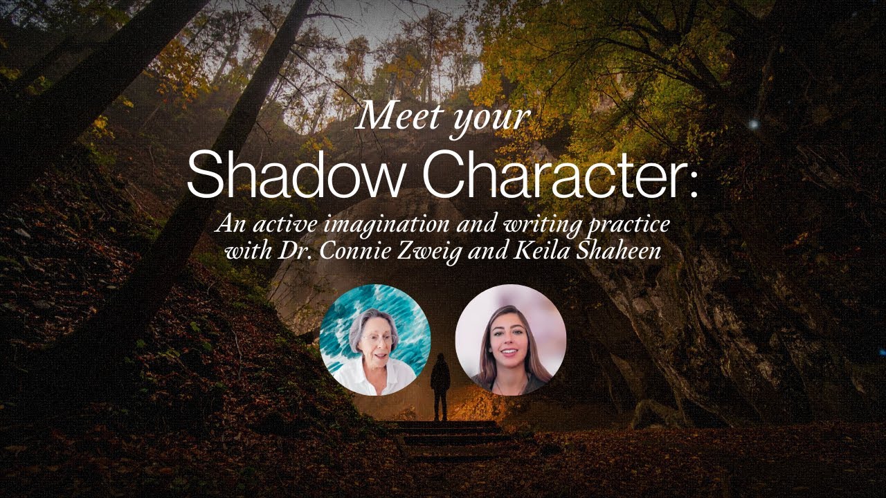 Meet Your Shadow Character Exercise With Dr. Connie Zweig & Keila Shaheen