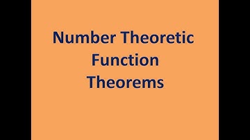 Number Theoretic Function Theorems