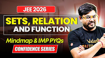SETS, RELATION & FUNCTION - Mindmap + PYQs | JEE Mains 2026 | Confidence Series | Harsh sir