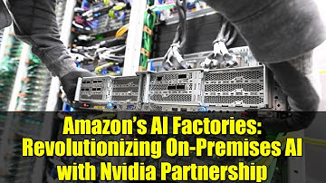 Amazon’s AI Factories: Revolutionizing On-Premises AI with Nvidia Partnership
