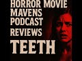 Horror Movie Mavens: Episode 25- Teeth review