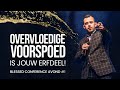 Overvloedige voorspoed is jouw erfdeel  blessed conference avond 1