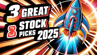 3 great stocks for 2025 and beyond!