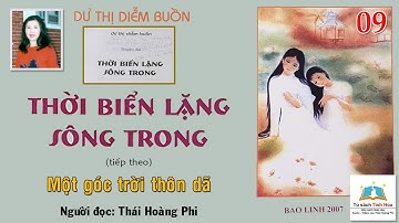 THỜI BIỂN LẶNG SÔNG TRONG. Tập 09. Tác giả: NV. Dư Thị Diễm Buồn. Người đọc: Thái Hoàng Phi