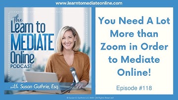You Need A Lot More Than Zoom to Mediate Online!