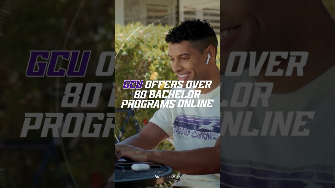 Earn Your Bachelor’s Degree Online at GCU