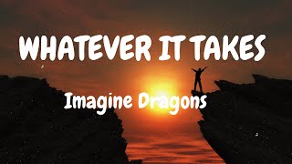 Video thumbnail of "Imagine Dragons - Whatever it takes (lyrics)"