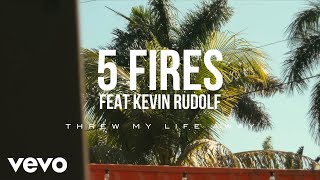 5 Fires - Threw My Life Away (Official Music Video) ft. Kevin Rudolf