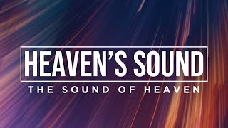 Heaven's Sound | The Sound of Heaven