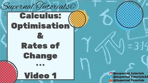 Calculus : Optimisation & Rates of Change Video 1