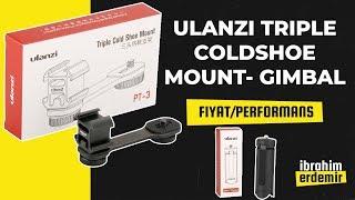 Ulanzi Triple Cold Shoe Mount - Mini Tripod Inceleme Review