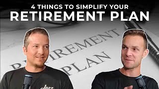 4 Things To Simplify Your Retirement Plan