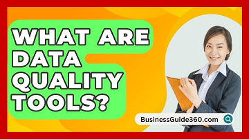 What Are Data Quality Tools? - BusinessGuide360.com
