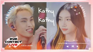 Kathy Kathy (Katy Katy) - Orange & Wren Evans | Eye Contact LIVE - 3rd Project