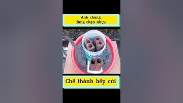 Dùng chậu nhựa chế thành bếp củi - Review