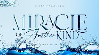 Miracle of Another Kind || Bishop Michael A. Blue