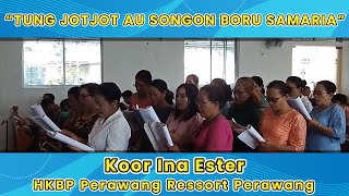 TUNG JOTJOT AU SONGON BORU SAMARIA | Koor Ina Ester HKBP Perawang Ressort Perawang