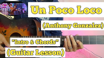 Un Poco Loco - Anthony Gonzalez | Guitar Lesson | Intro & Chords | (From Coco)