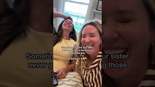 Sometimes You And Your Sister Never Grow Up And Stop Being Those Gross Little Girls