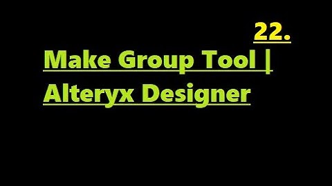 How to Use Make Group Tool in Alteryx
