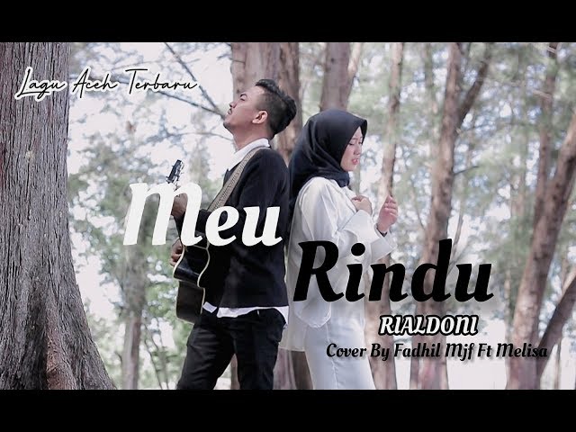 Lagu Aceh Terbaru - Meurindu - Rialdoni [ Cover By Fadhil Mjf Ft Melisa ] class=