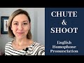 How to Pronounce SHOOT & CHUTE - American English Homophone Pronunciation Lesson