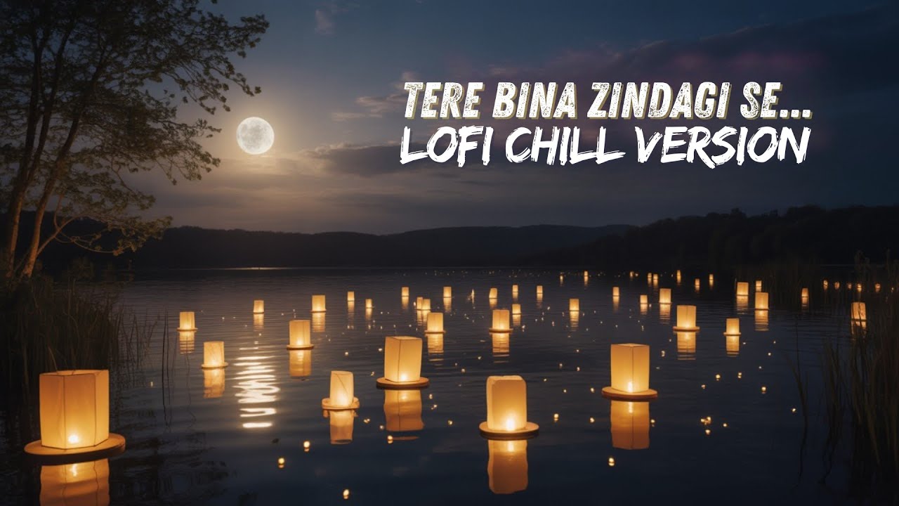 Tere Bina Zindagi Se | Lofi Version | Chill, Relaxing & Nostalgic Vibes