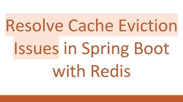 Resolve Cache Eviction Issues in Spring Boot with Redis