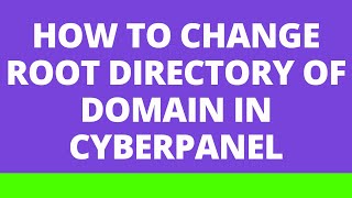 how to change root directory of domain in cyberpanel