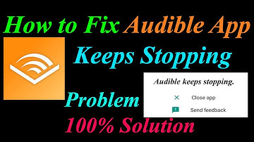 How to Fix Audible App Keeps Stopping Error Android & Ios | Apps Keeps Stopping Problem