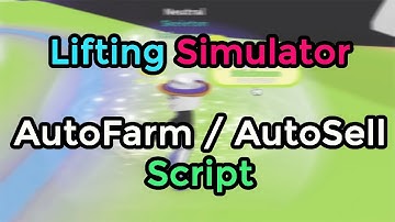 Lifting Simulator Script - (AutoFarm / AutoSell)
