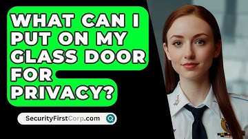 What Can I Put On My Glass Door For Privacy? - SecurityFirstCorp.com