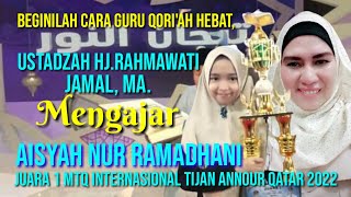 Aisyah Nur Ramadhani Juara 1 MTQ Qatar 2022 dilatih oleh Gurunya Ustadzah Hj. Rahmawati Jamal, MA.
