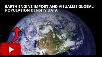 Earth Engine Import and Visualise Global Population Density data