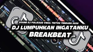 DJ LUMPUHKAN INGATANKU GEISHA  ~ BREAKBEAT REMIX FULL BASS VIRAL TIKTOK TERBARU 2026🎵