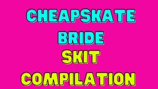 Cheapskate Bride- Skit Compilation