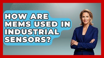 How Are MEMS Used In Industrial Sensors? - How It Comes Together