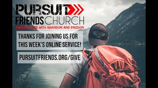 Sunday Service @ Pursuit Friends Church Online 3-21-21