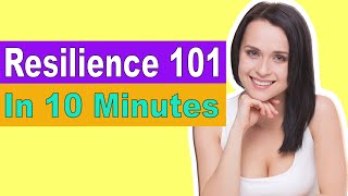 Resilience 101 In 10 Minutes
