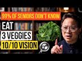 Seniors Over 60: Eat These 3 Miracle Vegetables Daily To Restore Vision Naturally | Dr. William Li