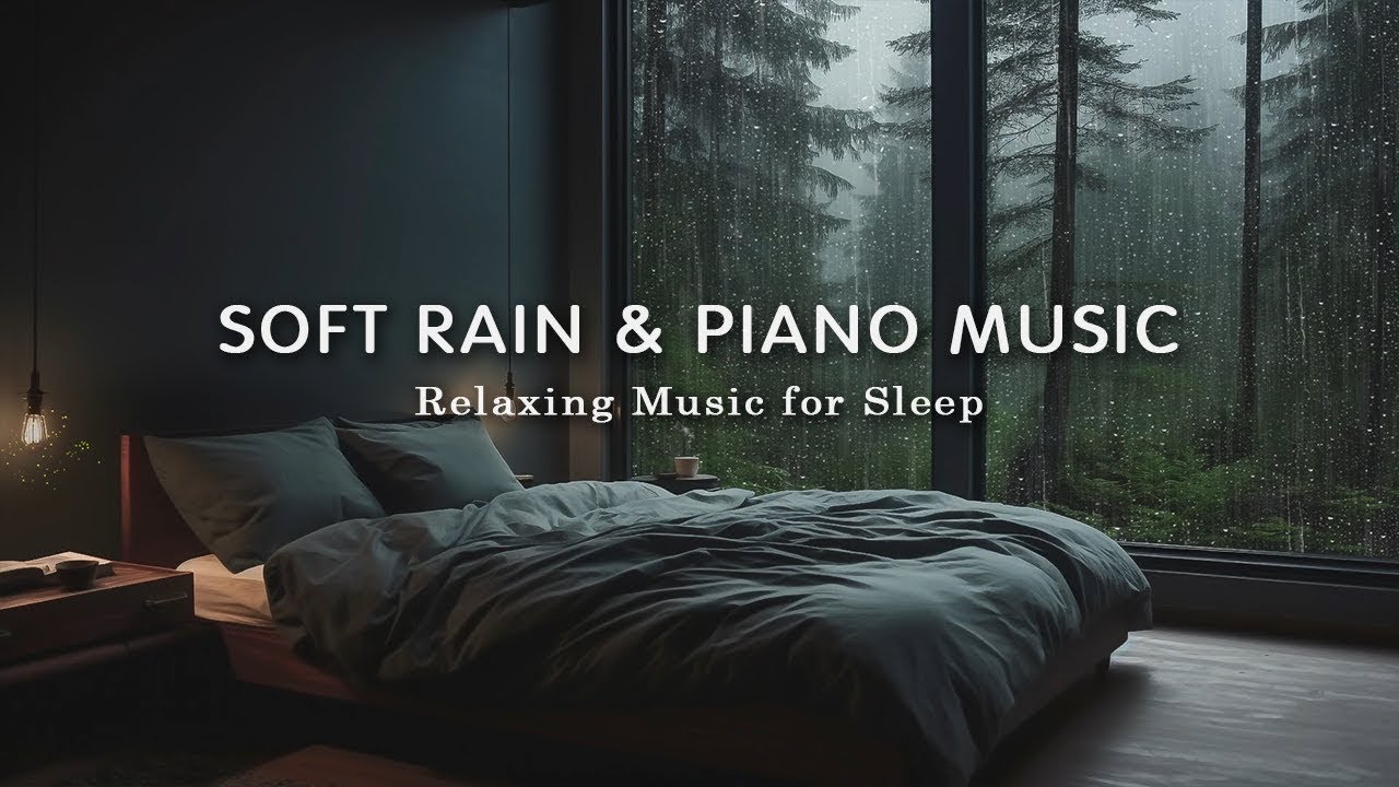 Sleep Better On A Rainy Day Relaxing Piano Music Soft Rain On The sleep-better-on-a-rainy-day-relaxing-piano-music-soft-rain-on-the