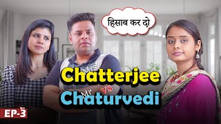 हिसाब कर दो || EP-3 || Mrs. Chatterjee vs Mr. Chaturvedi