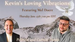 6/25/26 7:00PM EDT with Mel Doerr- Political and Current Event Predictions