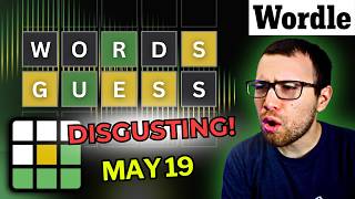 This Was Disgusting... Wordle - May 19, 2026