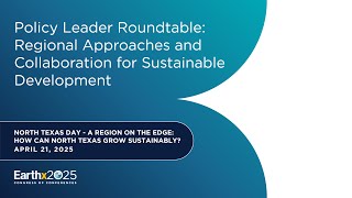 Policy Leader Roundtable: Regional Approaches & Collaboration for Sustainable Development – 4/21/25
