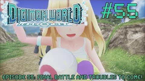 Digimon World Next Order Episode 55 - Final: FINAL BATTLE AND TROUBLES TO COME!