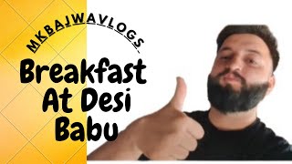 Daily Vlog ,Breakfast At Desi Babu Hafizabad Best Place For Your Breakfast Dinner