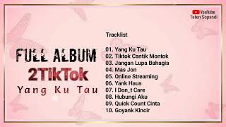 Full Album 2TikTok Yang Ku Tau